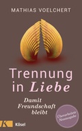 Cover: Trennung in Liebe ... damit Freundschaft bleibt - K&ouml;sel