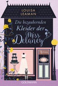 Abbildung von: Die bezaubernden Kleider der Miss Delaney - Goldmann