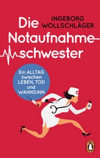 Abbildung von: Die Notaufnahmeschwester - Penguin Verlag