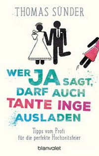 Abbildung von: Wer Ja sagt, darf auch Tante Inge ausladen - Blanvalet
