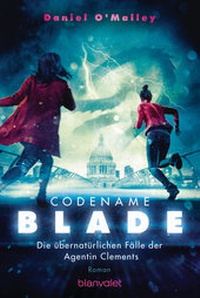 Abbildung von: Codename Blade - Die übernatürlichen Fälle der Agentin Clements - Blanvalet