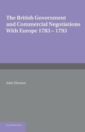 Cover: The British Government and Commercial Negotiations with Europe 1783-1793 - Cambridge University Press