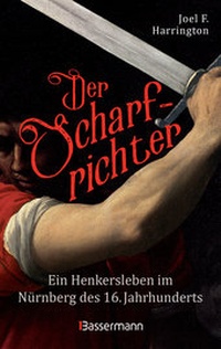 Abbildung von: Der Scharfrichter - Ein Henkersleben im Nürnberg des 16. Jahrhunderts - Bassermann