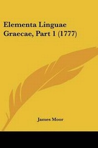 Enlarge image Cover: Elementa Linguae Graecae, Part 1 (1777) - Kessinger Publishing Co