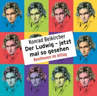 Abbildung von: Der Ludwig - jetzt mal so gesehen - Beethoven im Alltag - Random House Audio