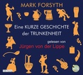 Cover: Eine kurze Geschichte der Trunkenheit - Der Homo alcoholicus von der Steinzeit bis heute - Random House Audio