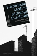 Cover: Historische Medienwirkungsforschung - Herbert von Halem Verlag