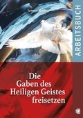 Cover: Die Gaben des Heiligen Geistes freisetzen (Arbeitsbuch) - GloryWorld-Medien