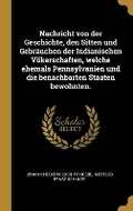 Cover: Nachricht von der Geschichte, den Sitten und Gebraeuchen der Indianischen Voekerschaften, welche ehemals Pennsylvanien und die benachbarten Staaten bewohnten. - Wentworth Press