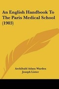 Cover: An English Handbook To The Paris Medical School (1903) - Kessinger Publishing