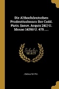 Cover: Die Althochdeutschen Prudentiuslossen Der Codd. Paris. (nouv. Acquis 241) U. Monac 14395 U. 475...... - Wentworth Press