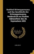 Cover: Seyfried Schweppermann und das Geschlecht der Schweppermanne, Denkschrift zur fuenften Saekularfeier des 28. Septembers 1822 - Wentworth Press