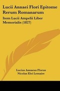 Cover: Lucii Annaei Flori Epitome Rerum Romanarum - Kessinger Publishing Co