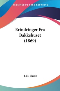 Abbildung von: Erindringer Fra Bakkehuset (1869) - Kessinger Publishing Co