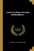 Cover: Lieder Vor Eines Freundes Hochzeitgaeste... - Wentworth Press