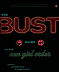 Cover: The Bust Guide to the New Girl Order - Penguin Books