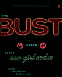 Enlarge image Cover: The Bust Guide to the New Girl Order - Penguin Books