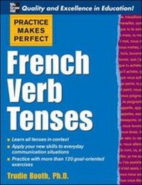 Enlarge image Cover: Practice Makes Perfect: French Verb Tenses - McGraw-Hill Professional