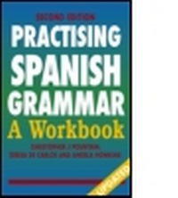 Enlarge image Cover: Practising Spanish Grammar: A Workbook, Second Edition - Hodder Education