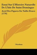 Cover: Essai Sur L'Histoire Naturelle De L'Isle De Saint Domingue - Kessinger Publishing Co