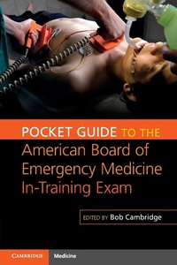 Abbildung von: Pocket Guide to the American Board of Emergency Medicine In-Training Exam - Cambridge University Press