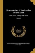 Cover: Urkundenbuch Des Landes OB Der Enns: 1308 - 1330. Anhang 1300 - 1329; Volume 5 - Creative Media Partners, LLC