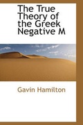 Cover: The True Theory of the Greek Negative M - BiblioLife