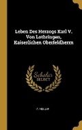Cover: Leben Des Herzogs Karl V. Von Lothringen, Kaiserlichen Oberfeldherrn - Wentworth Press