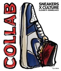Cover: Sneakers x Culture: Collab - Rizzoli International Publications