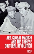 Cover: Art, Global Maoism and the Chinese Cultural Revolution - Manchester University Press