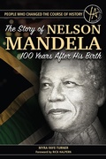 Cover: The Story of Nelson Mandela 100 Years After His Birth - Atlantic Publishing Group, Inc.