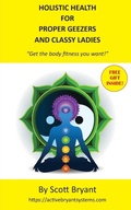 Cover: HOLISTIC HEALTH for Proper Geezers and Classy Ladies - Grosvenor House Publishing Ltd