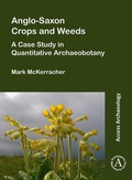 Cover: Anglo-Saxon Crops and Weeds: A Case Study in Quantitative Archaeobotany - Archaeopress