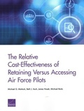 Cover: The Relative Cost-Effectiveness of Retaining Versus Accessing Air Force Pilots - RAND