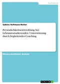 Cover: Pers&ouml;nlichkeitsentwicklung bei Lehramtsstudierenden. Unterst&uuml;tzung durch begleitendes Coaching - GRIN Verlag