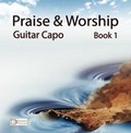 Cover: The Praise & Worship Guitar Capo Book 1 - Dynamic Publication