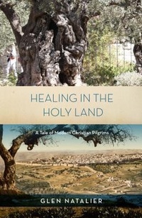Abbildung von: Healing in the Holy Land - Glen Natalier
