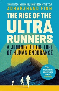 Abbildung von: The Rise of the Ultra Runners - Guardian Faber Publishing