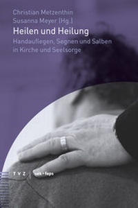 Abbildung von: Heilen und Heilung - Theologischer Verlag Zürich
