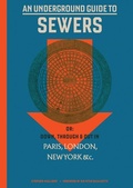 Cover: An Underground Guide to Sewers - MIT Press