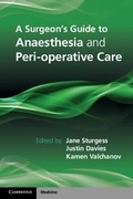 Cover: A Surgeon's Guide to Anaesthesia and Peri-operative Care - Cambridge University Press