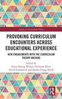Cover: Provoking Curriculum Encounters Across Educational Experience - Routledge