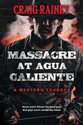 Cover: Massacre at Agua Caliente - Craig Rainey Publishing