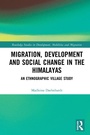 Cover: Migration, Development and Social Change in the Himalayas - Routledge