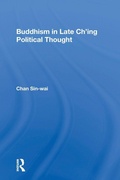 Cover: Buddhism In Late Ch'ing Political Thought - Routledge