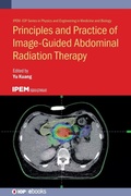 Cover: Principles and Practice of Image-Guided Abdominal Radiation Therapy - Institute of Physics Publishing