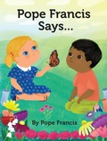 Cover: Pope Francis Says... - Loyola Press