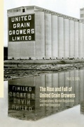 Cover: The Rise and Fall of United Grain Growers - University of Manitoba Press