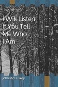 Cover: I Will Listen If You Tell Me Who I Am - Summerfield Publishing/New Plains Press