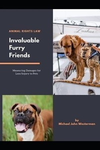 Abbildung von: Invaluable Furry Friends: Measuring Damages for Companion and Service Animal Injury/Loss - Independently Published